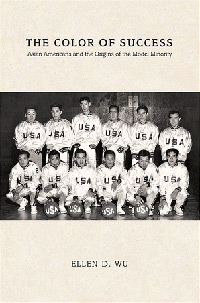 Image of the cover of the book The Color of Success: Asian Americans and the Origins of the Model Minority written by Ellen Wu.