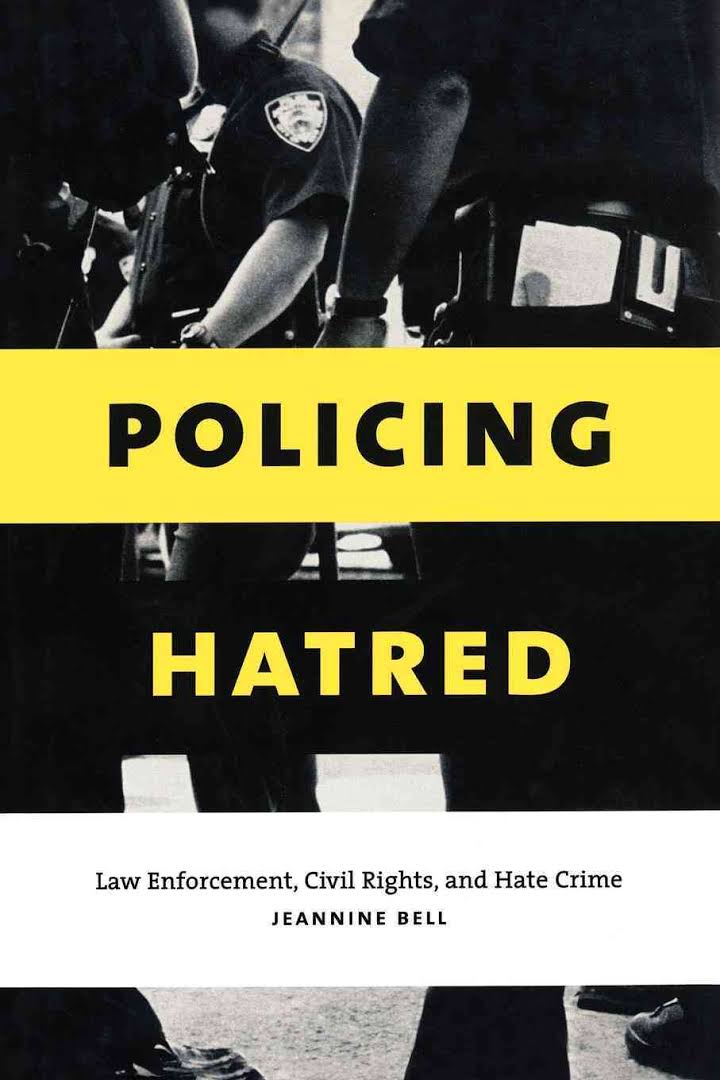 Image of the cover of the book Policing Hatred: Law Enforcement, Civil Rights, and Hate Crime written by Jeannine Bell.